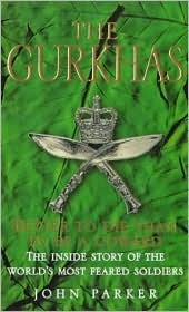 The Gurkhas: The Inside Story of the World's Most Feared Soldiers