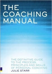 The Coaching Manual: The Definitive Guide to the Process, Principles & Skills of Personal Coaching