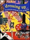 The Dressing-Up Book: Lots of Ideas for Amazing Hats, Masks, and ...