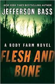 Flesh and Bone (Body Farm Series #2) by Jefferson Bass | Goodreads