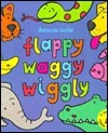 Flappy, Waggy, Wiggly book cover
