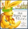 Neue Briefe von Felix: Ein kleiner Hase reist durch die Vergangenheit