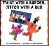 Twist With a Burger, Jitter With a Bug book cover