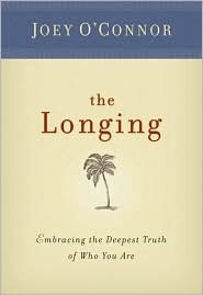 The Longing: Embracing the Deepest Truth of Who You Are