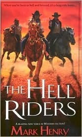 Henry New Riders The Hell Riders by Mark Henry | Goodreads