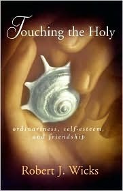 Touching the Holy: Ordinariness, Self-Esteem, and Friendship