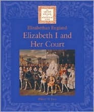 Elizabeth I and Her Court by William W. Lace | Goodreads