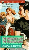 Runaway Mom The Wrangler and the Runaway Mom by RaeAnne Thayne | Goodreads