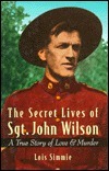 The Secret Lives of Sgt. John Wilson: A True Story of Love and Murder
