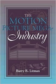The Motion Picture Mega-Industry: by Barry Litman | Goodreads