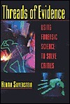 Threads of Evidence: Using Forensic Science to Solve Crimes by Herma ...