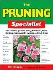 The Pruning Specialist: The Essential Guide to Caring for Shrubs, Trees ...