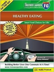 Healthy Eating Freeway Guide: Smart Food Choices for Life!
