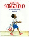 Not So Fast, Songololo