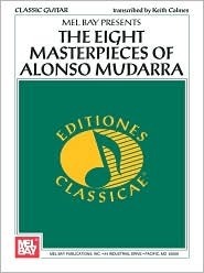 Mel Bay Eight Masterpieces of Alonso Mudarra by Keith Calmes | Goodreads