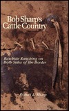 Bob Sharp's Cattle Country: Rawhide Ranching on Both Sides of the ...