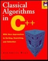 Classical Algorithms in C++: With New Approaches to Sorting, Searching ...