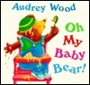 Oh My Baby Bear! book cover