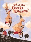 What Do Ducks Dream book cover