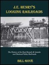 J.E. Henry's Logging Railroads: The History of the East Branch ...