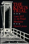 The King's Trial: Louis XVI vs. the French Revolution