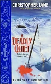 A Deadly Quiet (Inupiat Eskimo Mystery #5) by Christopher A. Lane