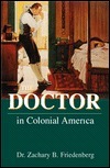 The Doctor in Colonial America by Zachary B. Friedenberg | Goodreads