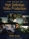 Guide to High Definition Video Production, The: Preparing for a ...