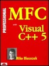 Professional Mfc With Visual C++5 by Mike Blaszczak | Goodreads