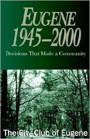 Eugene 1945-2000 by The City Club of Eugene | Goodreads