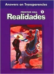 Realidades: Answers on Transparanies (One) by Prentice Hall | Goodreads