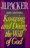 Knowing and Doing the Will of God by J.I. Packer | Goodreads