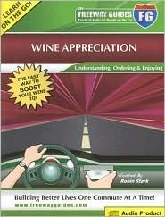 Wine Appreciation Freeway Guide: Understanding, Ordering & Enjoying