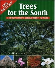 Trees for the South: A Complete Guide to Growing Trees in the South by ...