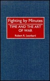 Fighting by Minutes: Time and the Art of War
