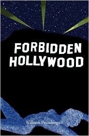 Forbidden Hollywood by William Prendergast | Goodreads