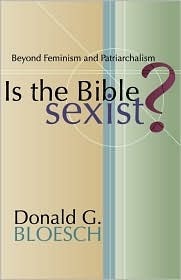 Is the Bible Sexist? by Donald G. Bloesch | Goodreads