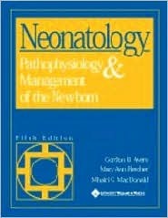 Neonatology: Pathophysiology and Management of the Newborn by Gordon B ...