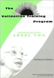 The Validation Training Program: The Practice of Validation by Evelyn ...