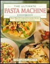 Pasta Machine Cookbook The Ultimate Pasta Machine Cookbook by Tom Lacalamita | Goodreads