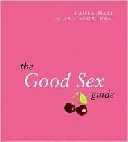 The Good Sex Guide by Paula Hall Julian Slowinski | Goodreads