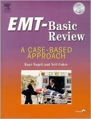 EMT-Basic Review: A Case-Based Approach by Kaye D. Nagell RN CEN ...