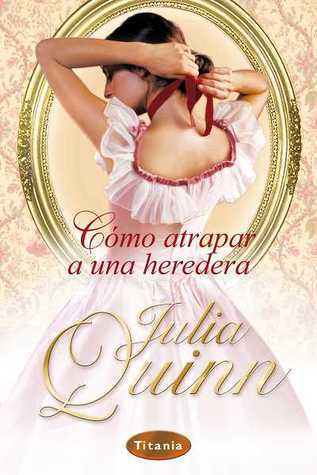 Cómo atrapar a una heredera (Agentes del la corona, #1)