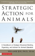 Strategic Action for Animals: A Handbook on Strategic Movement Building, Organizing, and Activism for Animal Liberation