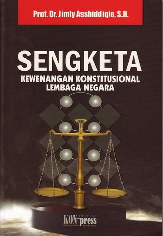 Sengketa Kewenangan Konstitusional Lembaga Negara by Jimly Asshiddiqie