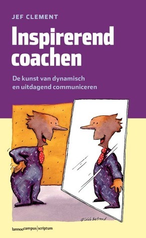 Inspirerend coachen - de kunst van dynamisch en uitdagend communiceren