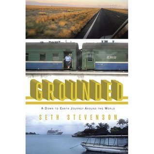 Grounded: A Down to Earth Journey Around the World