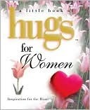 Hugs for Women (Little Book of Hugs Series) by Howard Books | Goodreads