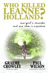 Who Killed Leanne Holland?: One Girl's Murder and One Man's Injustice