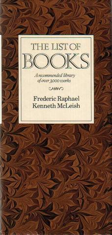 The List of Books: A Recommended Library by Frederic Raphael | Goodreads
